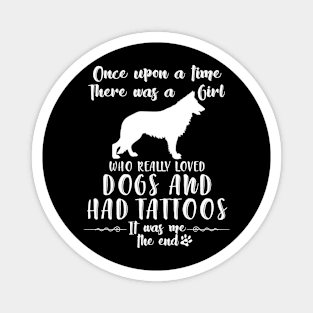 I'M A Girl Who Really Loved German Shepherd & Had Tatttoos Magnet